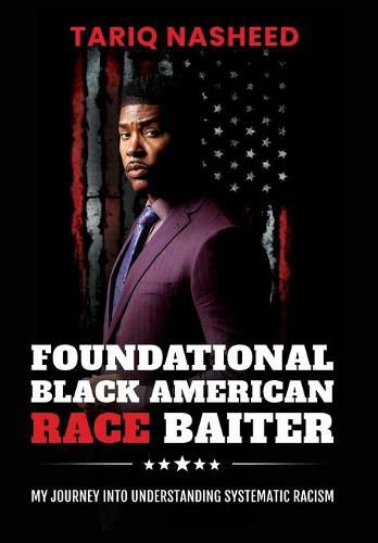 Cover image for Foundational Black American Race Baiter: My Journey Into Understanding Systematic Racism