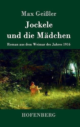 Cover image for Jockele und die Madchen: Roman aus dem Weimar des Jahres 1916