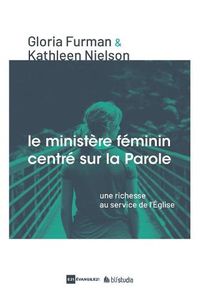 Cover image for Le Ministere feminin centre sur la Parole (Word-Filled Women's Ministry): Une richesse au service de l'Eglise