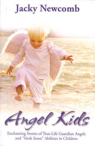 Cover image for Angel Kids: Enchanting Stories of True-Life Guardian Angels and  Sixth Sense  Abilities in Children