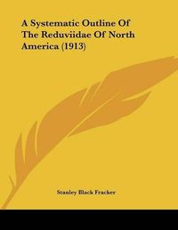 Cover image for A Systematic Outline of the Reduviidae of North America (1913)