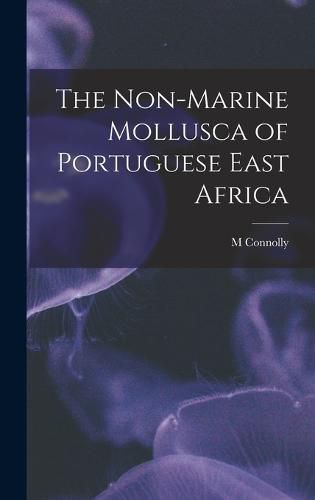 Cover image for The Non-marine Mollusca of Portuguese East Africa