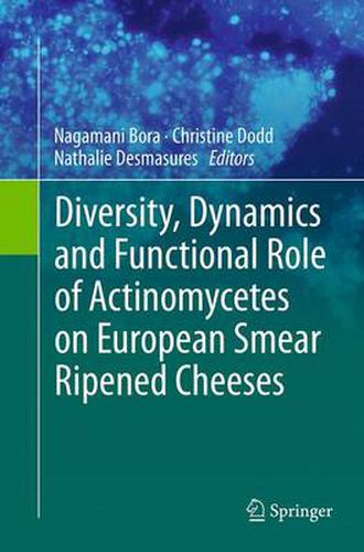 Cover image for Diversity, Dynamics and Functional Role of Actinomycetes on European Smear Ripened Cheeses