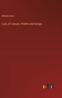 Cover image for Lays of Leisure. Poems and Songs