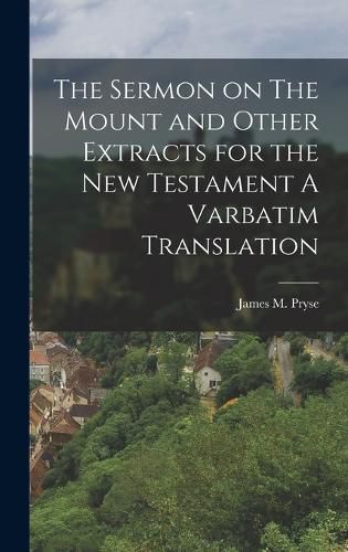 Cover image for The Sermon on The Mount and Other Extracts for the New Testament A Varbatim Translation