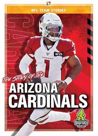 Cover image for The Story of the Arizona Cardinals