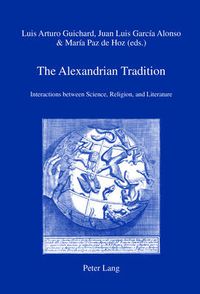 Cover image for The Alexandrian Tradition: Interactions between Science, Religion, and Literature