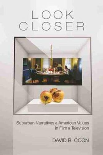 Cover image for Look Closer: Suburban Narratives and American Values in Film and Television