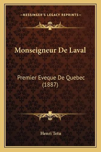 Cover image for Monseigneur de Laval: Premier Eveque de Quebec (1887)