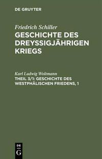 Cover image for Geschichte des dreyssigjahrigen Kriegs, Theil 3/1, Geschichte des Westphalischen Friedens, 1