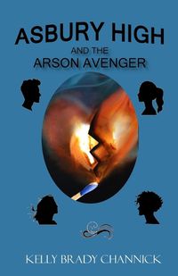 Cover image for Asbury High and the Arson Avenger