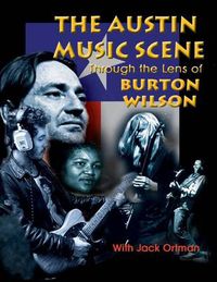 Cover image for Austin Music Scene: Through the Lens of Burton Wilson