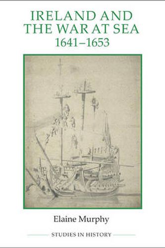 Cover image for Ireland and the War at Sea, 1641-1653