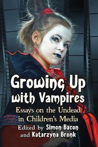 Cover image for Growing Up with Vampires: Essays on the Undead in Children's Media