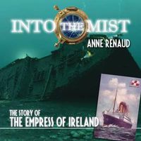 Cover image for Into the Mist: The Story of the Empress of Ireland