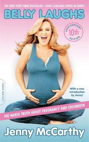 Cover image for Belly Laughs, 10th anniversary edition: The Naked Truth about Pregnancy and Childbirth