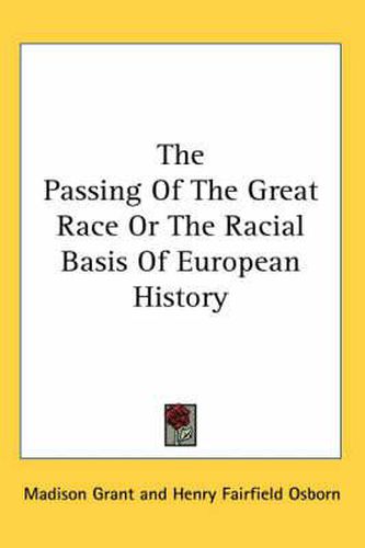 The Passing of the Great Race or the Racial Basis of European History