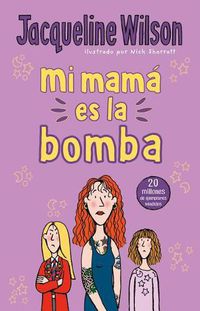 Cover image for Mi mama es la bomba / My Mom Is the Bomb: The Illustrated Mom