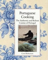 Cover image for Portuguese Cooking: The Authentic and Robust Cuisine of Portugal