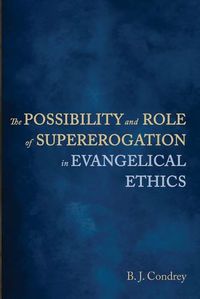 Cover image for The Possibility and Role of Supererogation in Evangelical Ethics