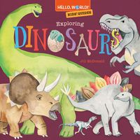 Cover image for Hello, World! Kids' Guides: Exploring Dinosaurs