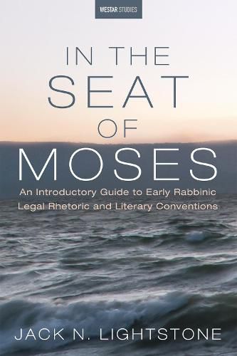 Cover image for In the Seat of Moses: An Introductory Guide to Early Rabbinic Legal Rhetoric and Literary Conventions