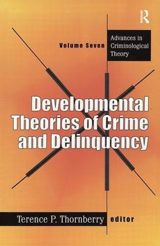 Cover image for Developmental Theories of Crime and Delinquency: Advances in Criminological Theory, Volume Seven