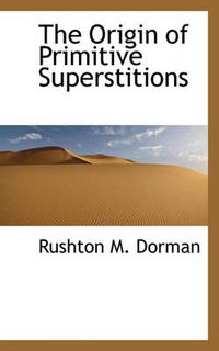 Cover image for The Origin of Primitive Superstitions