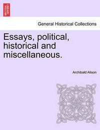 Cover image for Essays, Political, Historical and Miscellaneous.