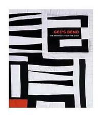 Cover image for Gee's Bend: The Architecture of the Quilt