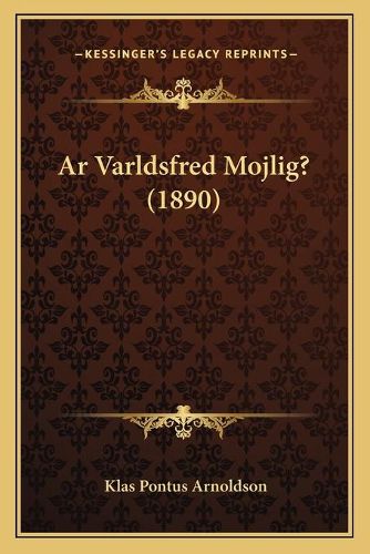 Cover image for AR Varldsfred Mojlig? (1890)