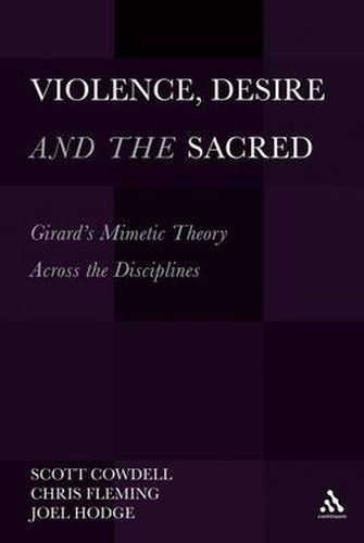 Violence, Desire, and the Sacred, Volume 1: Girard's Mimetic Theory Across the Disciplines