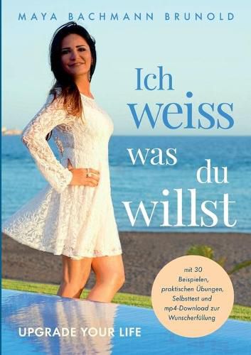 Cover image for Ich weiss was du willst: Upgrade Your Life