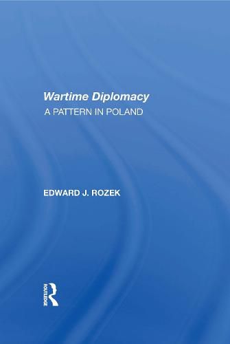 Cover image for Allied Wartime Diplomacy: A Pattern In Poland