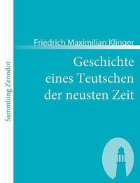 Cover image for Geschichte eines Teutschen der neusten Zeit