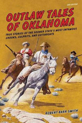 Cover image for Outlaw Tales of Oklahoma: True Stories Of The Sooner State's Most Infamous Crooks, Culprits, And Cutthroats