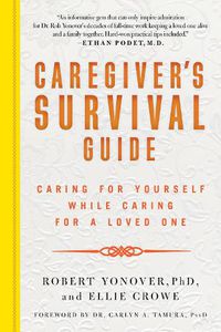 Cover image for Caregiver's Survival Guide: Caring for Yourself While Caring for a Loved One