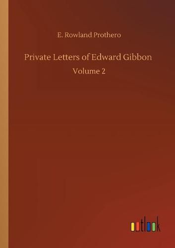 Cover image for Private Letters of Edward Gibbon: Volume 2