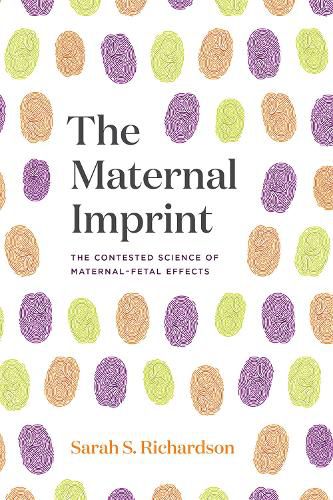 The Maternal Imprint: The Contested Science of Maternal-Fetal Effects