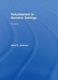 Cover image for Volunteerism in Geriatric Settings