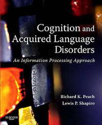 Cover image for Cognition and Acquired Language Disorders: An Information Processing Approach