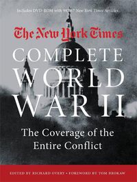 Cover image for The New York Times Complete World War 2: All the Coverage from the Battlefields and the Home Front