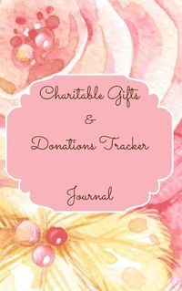 Cover image for Charitable Gifts And Donations Tracker Journal Color Interior Pastel Rose Gold Pink Floral Yellow White Pearl Colorful