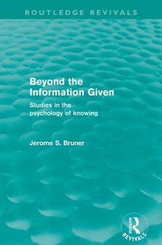 Cover image for Beyond the Information Given (Routledge Revivals)