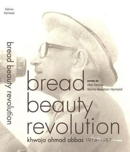 Cover image for Bread Beauty Revolution - Khwaja Ahmad Abbas, 1914-1987