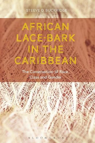 Cover image for African Lace-bark in the Caribbean: The Construction of Race, Class, and Gender