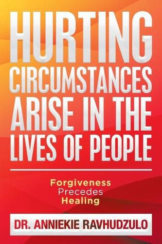 Cover image for Hurting Circumstances Arise in the Lives of People: Forgiveness Precedes Healing