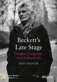 Cover image for Beckett's Late Stage: Trauma, Language & Subjectivity