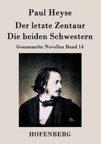 Cover image for Der letzte Zentaur / Die beiden Schwestern: Gesammelte Novellen Band 14