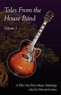 Cover image for Tales From the House Band, Volume 1: A Plus One Music Anthology